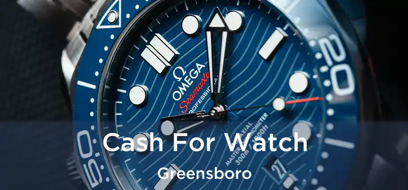  Cash For Watch Greensboro