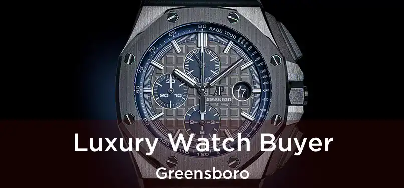  Luxury Watch Buyer Greensboro