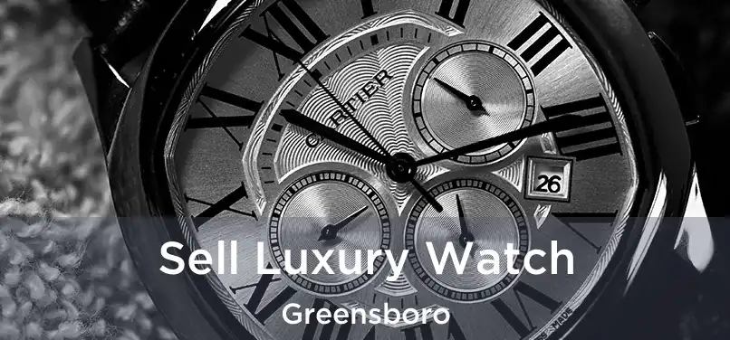  Sell Luxury Watch Greensboro