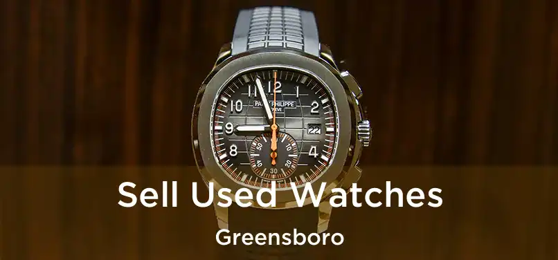  Sell Used Watches Greensboro