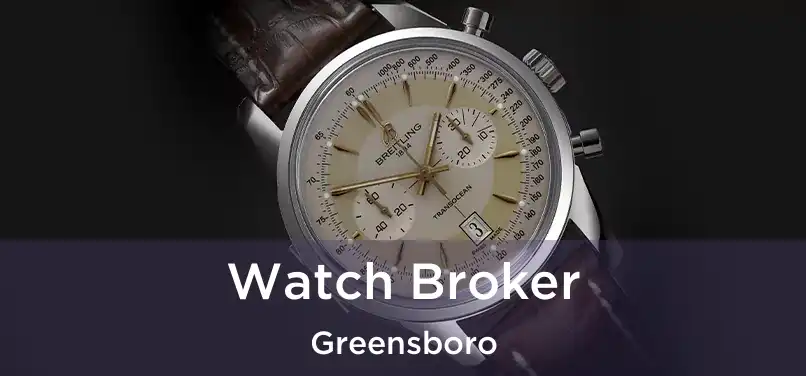 Watch Broker Greensboro