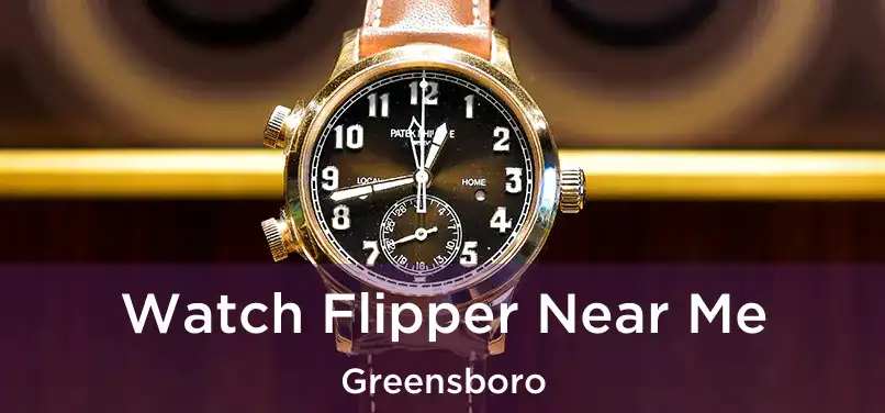  Watch Flipper Near Me Greensboro