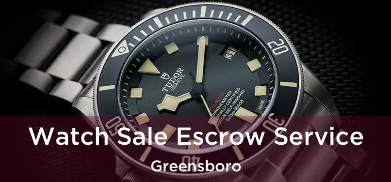  Watch Sale Escrow Service Greensboro